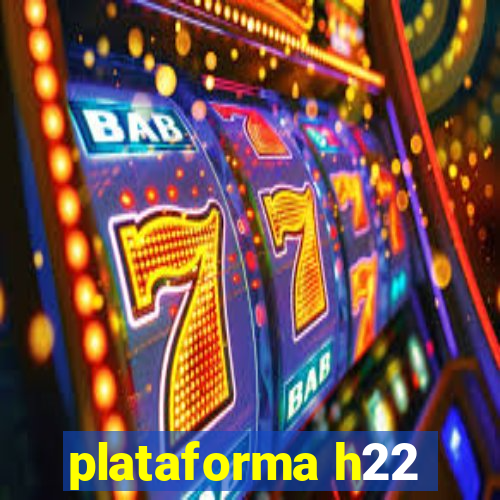 plataforma h22